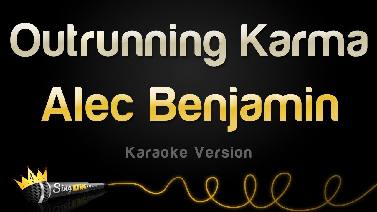 Alec Benjamin - Outrunning Karma (Karaoke Version)