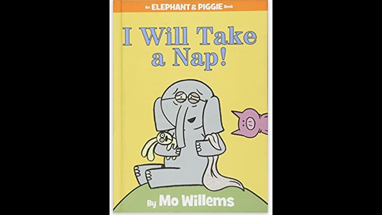 An Elephant and Piggie book 'I will take a nap