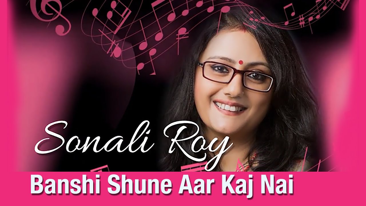 Banshi Shune Aar Kaj Nai by Sonali Roy