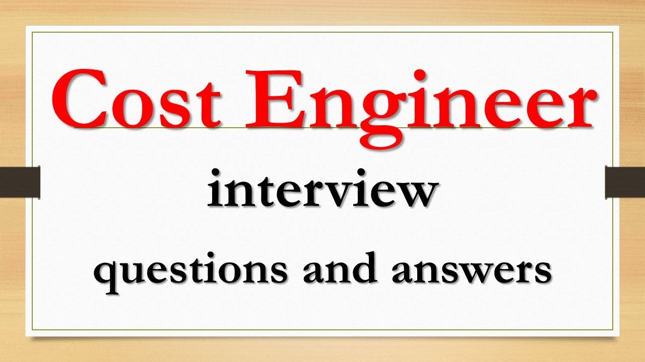 cost engineer interview questions and answers