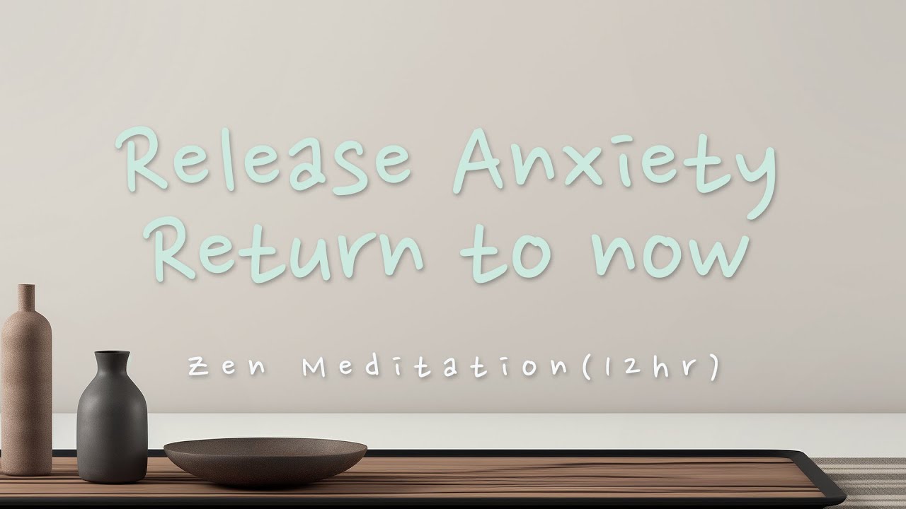 [Anxiety Relief] 12 Hours Zen Meditation | 