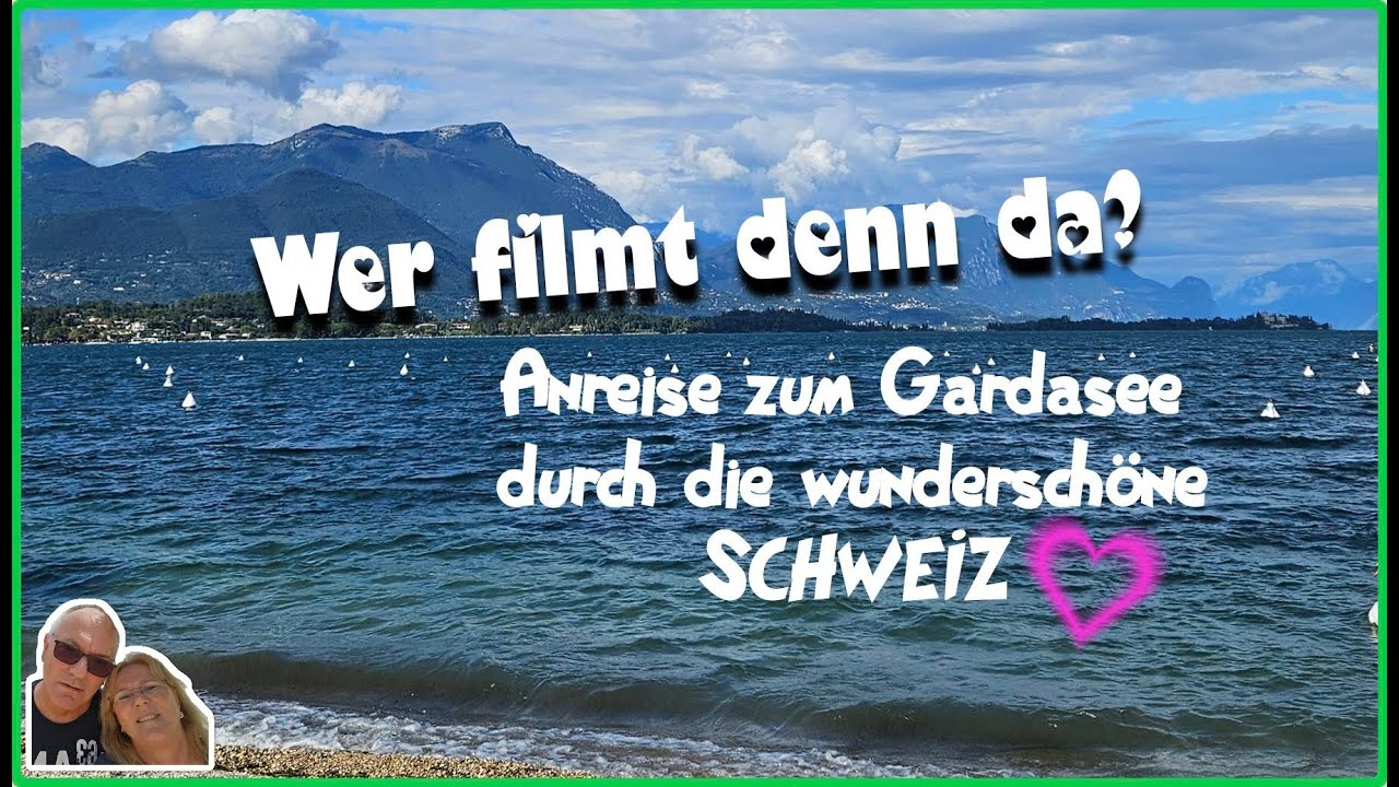 Anreise Gardasee durch die Schweiz Teil 1