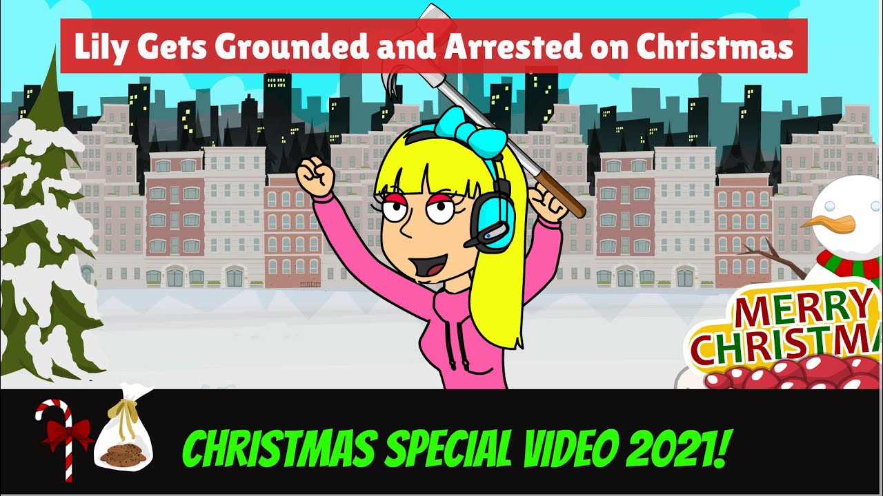 Lily Gets Grounded and Arrested on Christmas (MERRY CHRISTMAS SPECIAL 2021!) 🎄🍰🌟⛄🏂
