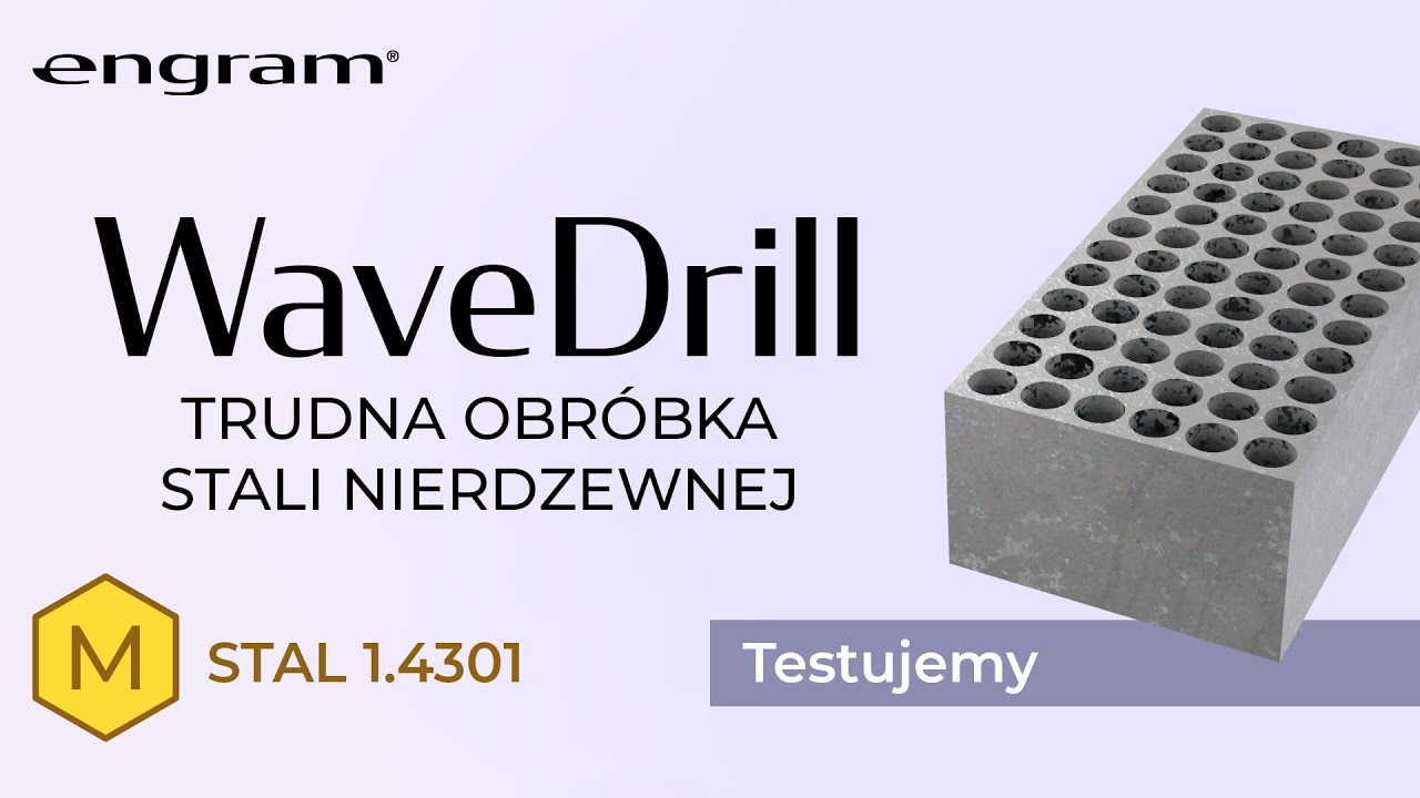 Wiertło WaveDrill od Engram - wymagająca obróbka w stali nierdzewnej 1.4301