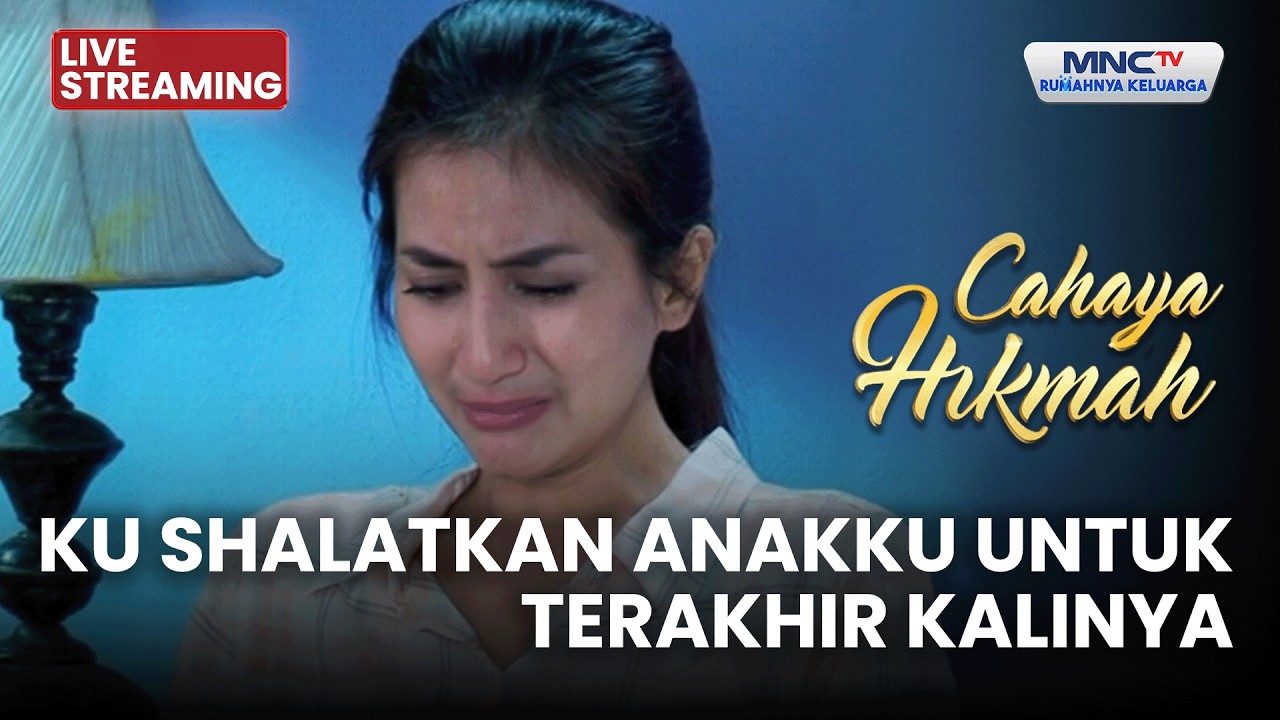 🔴 KU SHALATKAN ANAKKU UNTUK TERAKHIR KALINYA | LIVE CAHAYA HIKMAH | 25 FEBRUARI 2026