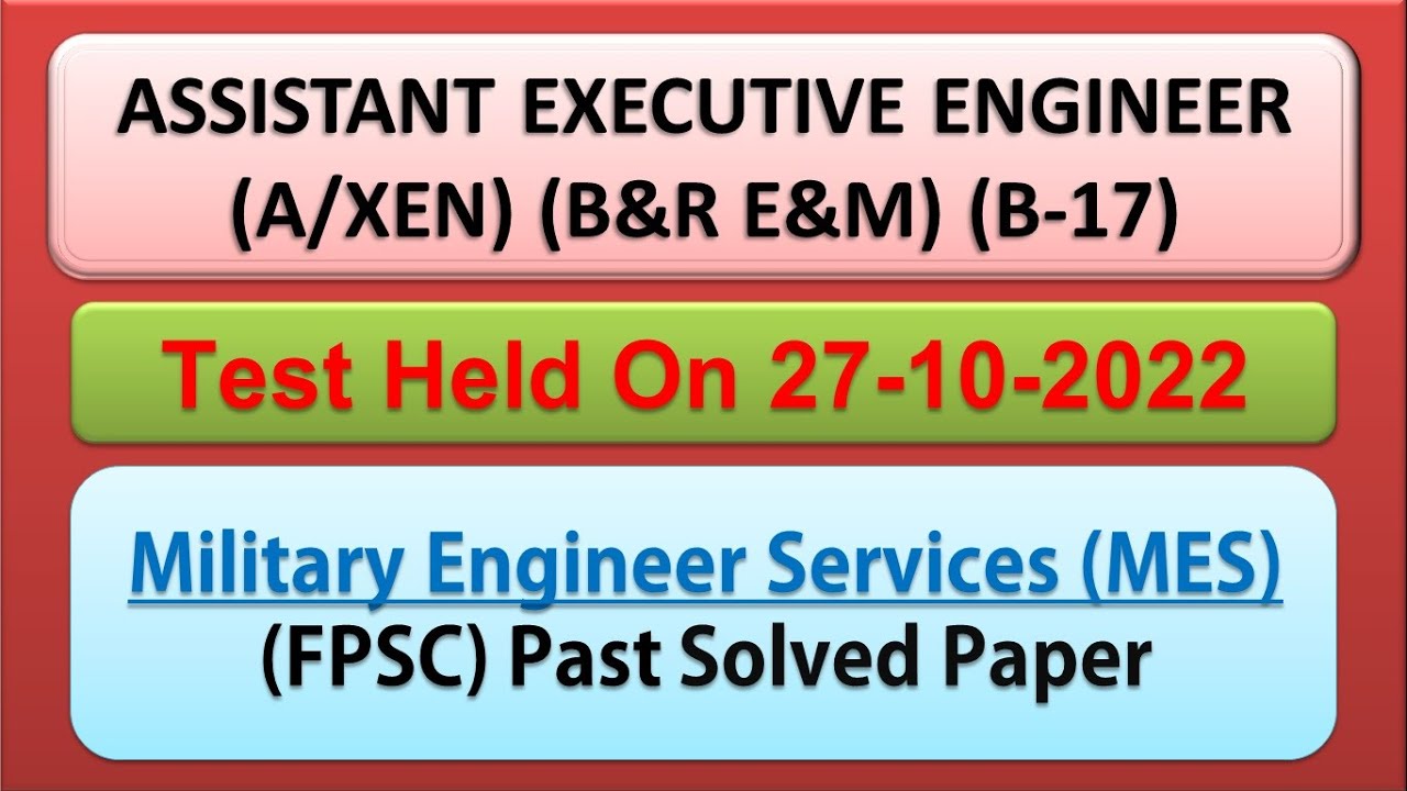 ASSISTANT EXECUTIVE ENGINEER (B&R/E&M) (B-17) | FPSC , MoD , MES PAST PAPER 2022 | DATED 27-10-2022