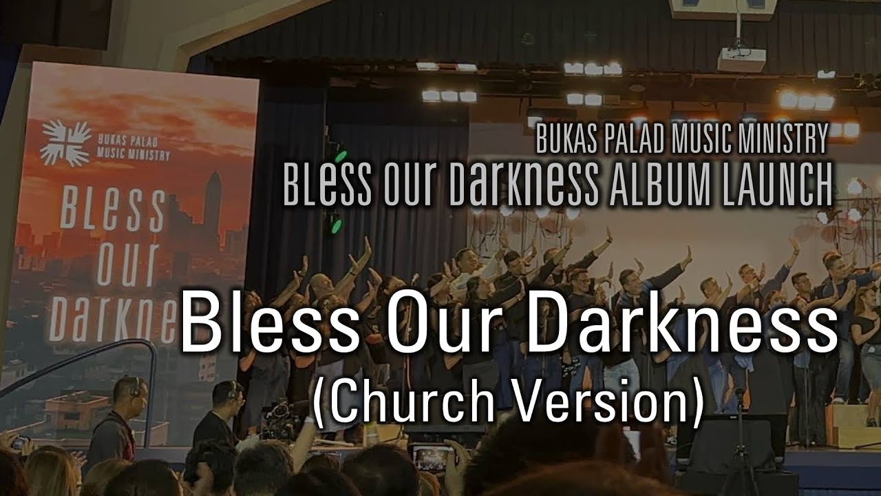 Bukas Palad - Bless Our Darkness - Church Version (Bless Our Darkness Album Launch)