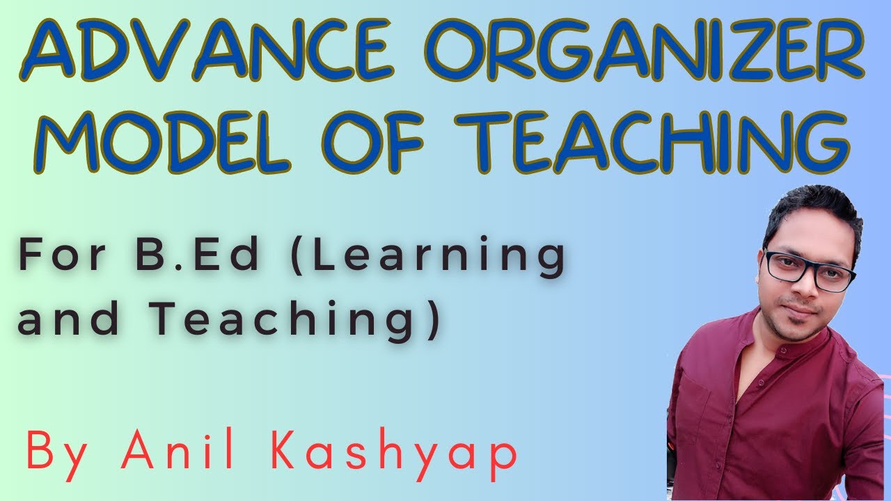Advance Organizer Model of Teaching |For B.Ed (Learning and Teaching)| By Educationphile