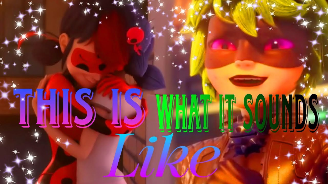 This is what it sounds like~Miraculous ladybug AMV 
