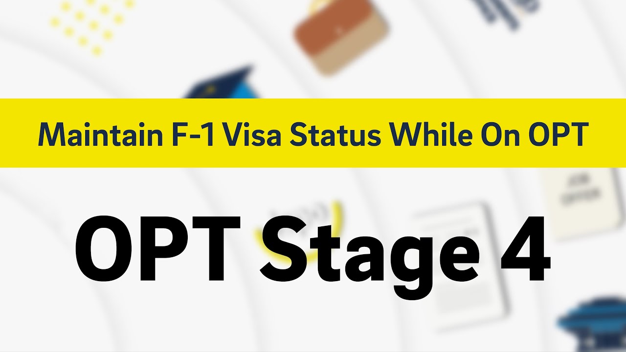OPT Stage 4 Review: Maintain Your F-1 Visa Status While On OPT