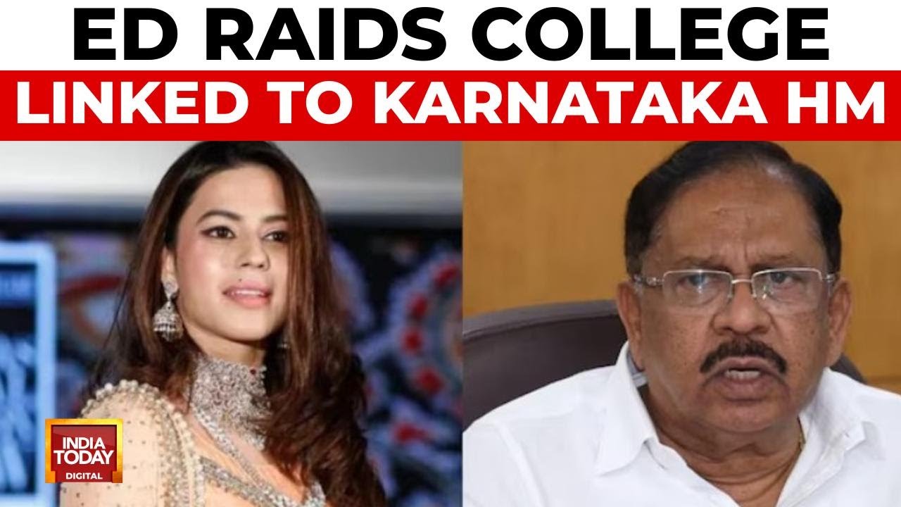 ED Raids Medical College Linked To Karnataka Home Minister In Gold Smuggling Case | India Today
