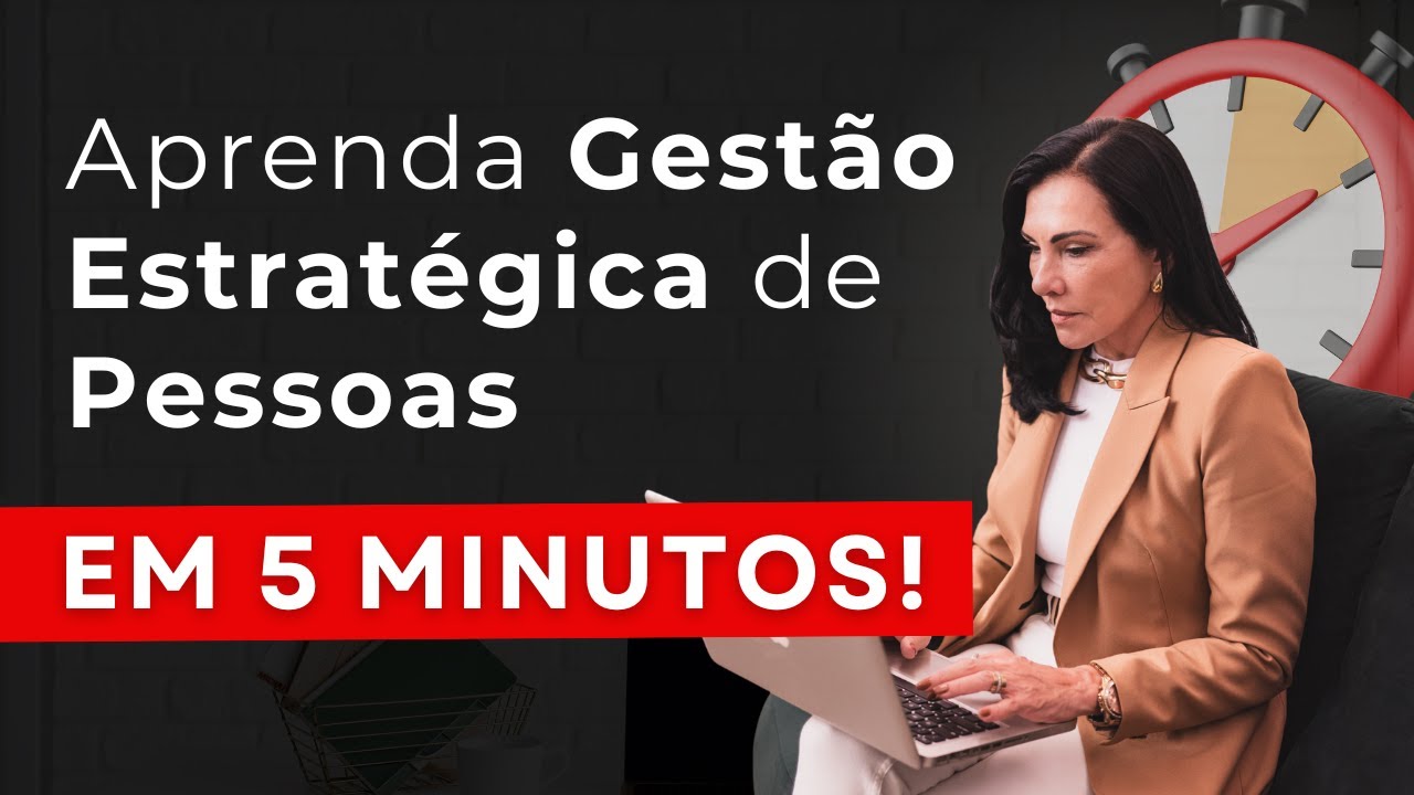 O que é Gestão Estratégica de Pessoas em 5 Minutos!