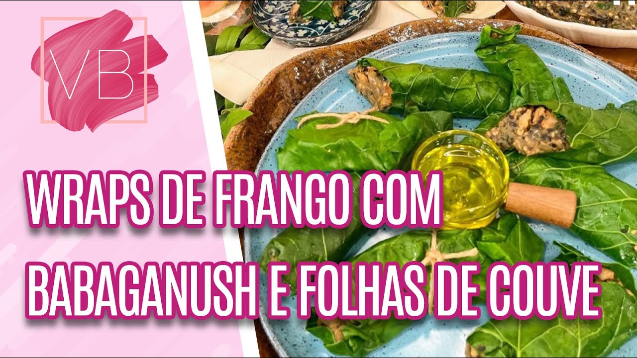 Receita barata e low carb de WRAP DE FRANGO COM BABAGANUSH E FOLHAS DE COUVE - Você Bonita (17/01/20
