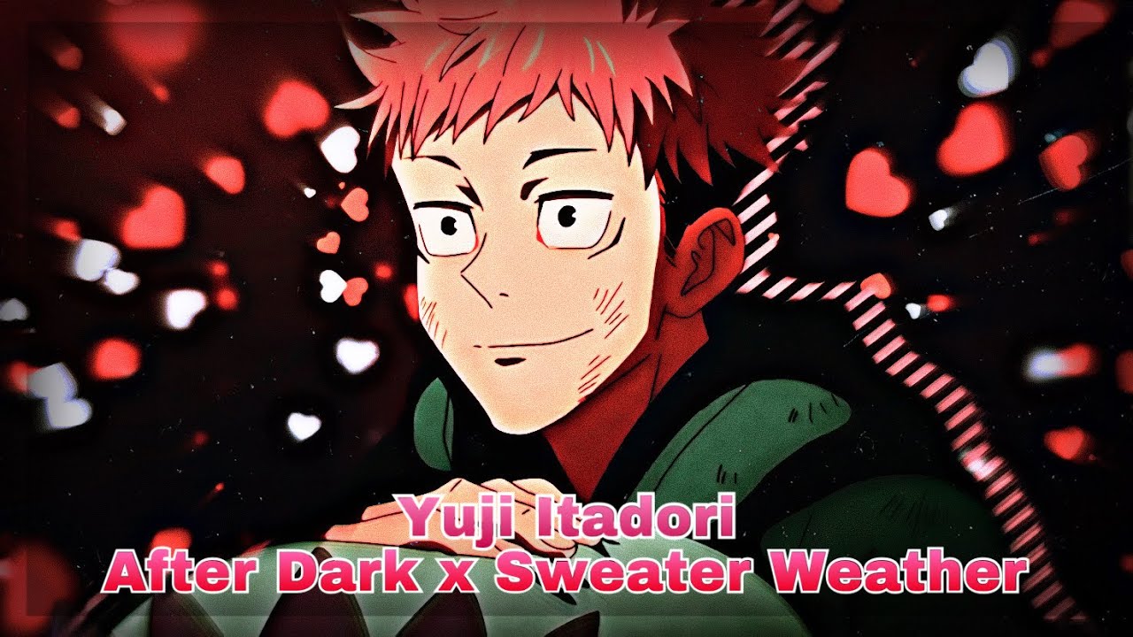 Yuji Itadori - After Dark x Sweater Weather ｜Cookie