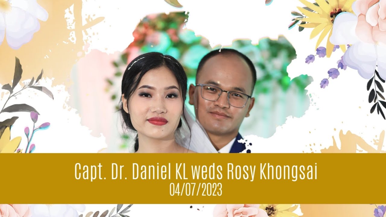 Capt. Dr. Daniel KL weds Rosy Khongsai| SDA Church New Laijang |04/07/2023