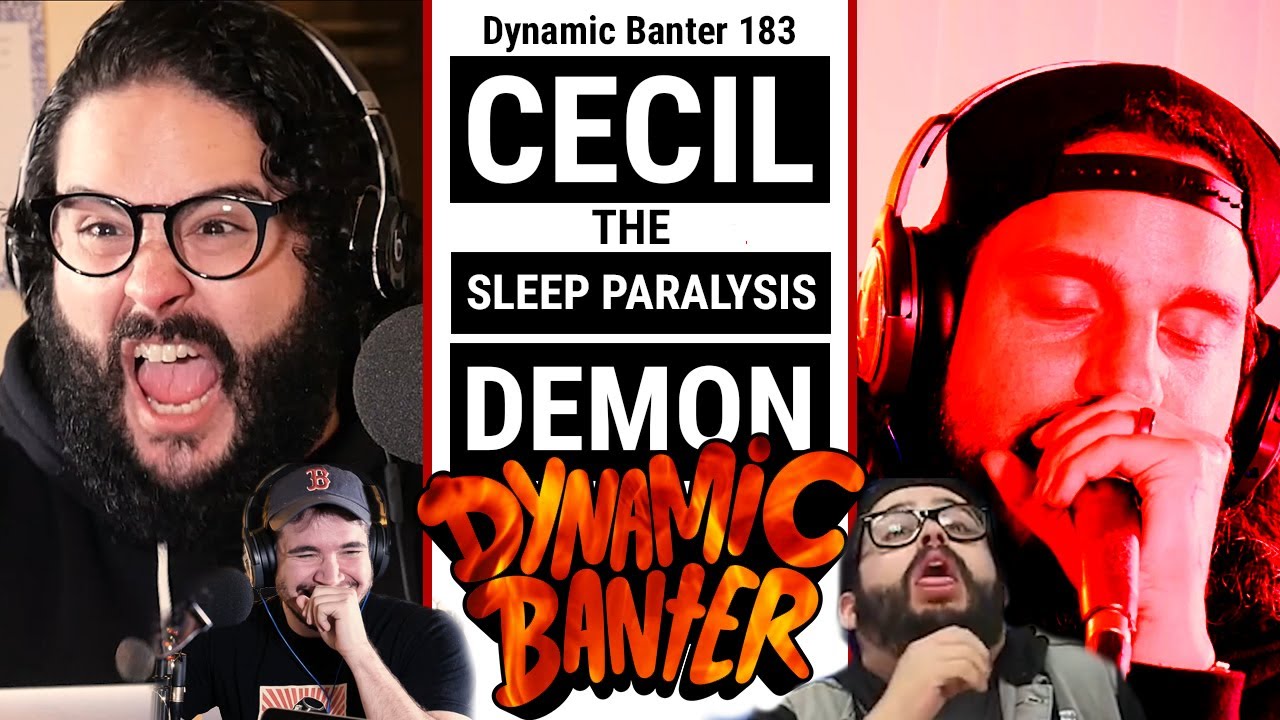 Dynamic Banter 183 - Cecil the Sleep Paralysis Demon