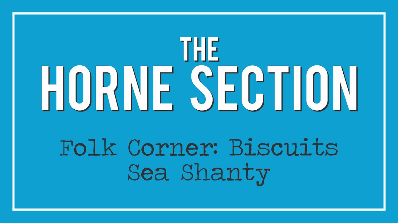 The Horne Section - Folk Corner: Biscuits Sea Shanty