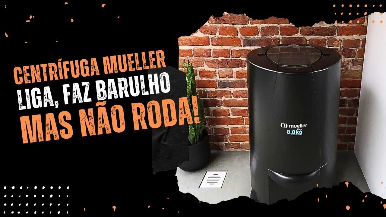 CENTRÍFUGA MUELLER NÃO RODA, SÓ FAZ BARULHO - O QUE FAZER?