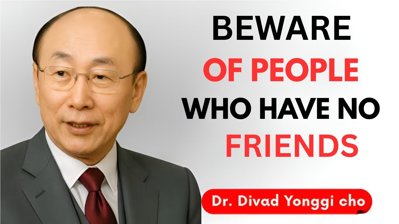 BEWARE OF PEOPLE WHO HAVE NO FRIENDS