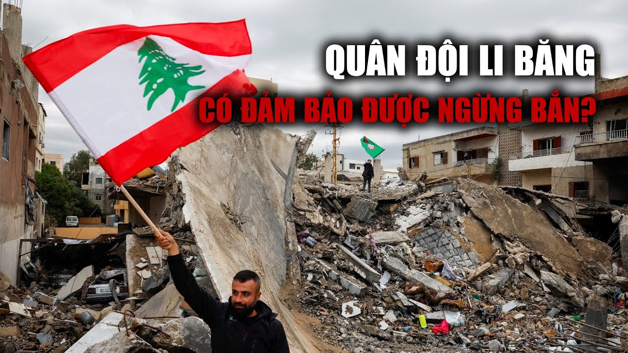 Bị kẹp giữa Israel và Hezbollah, quân đội Li Băng có đảm bảo được ngừng bắn