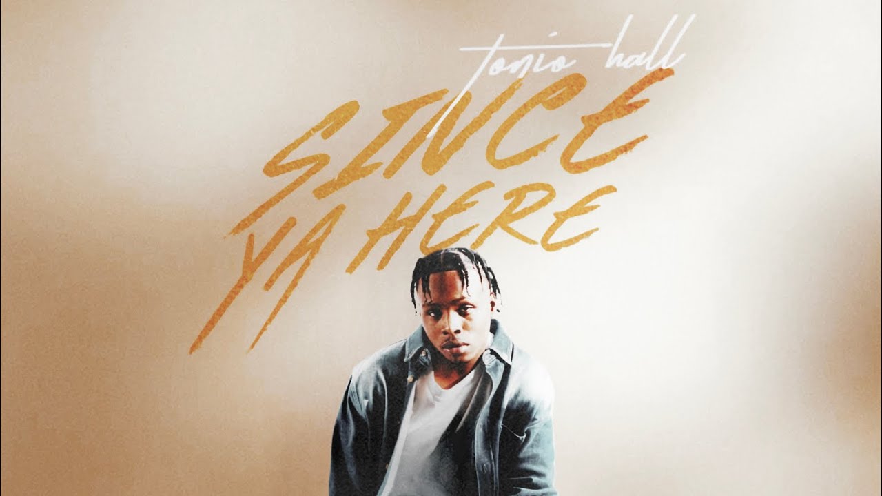 Tonio Hall - Since Ya Here