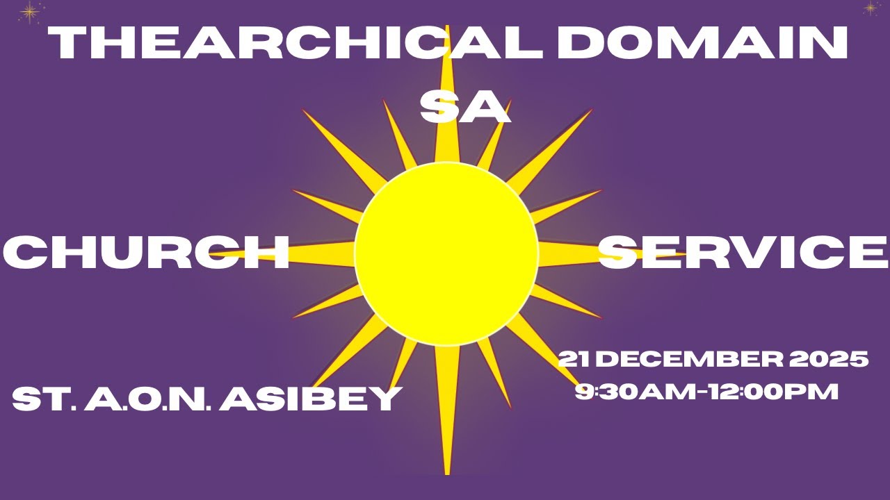 21 December 2025 Sermon Only Thearchical Domain SA Church Service