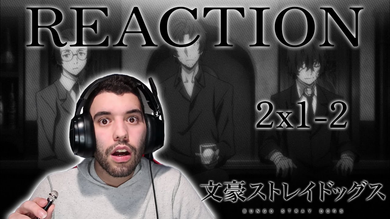 Bungo Stray Dogs Episodes 1-2 (S2) REACTION!!
