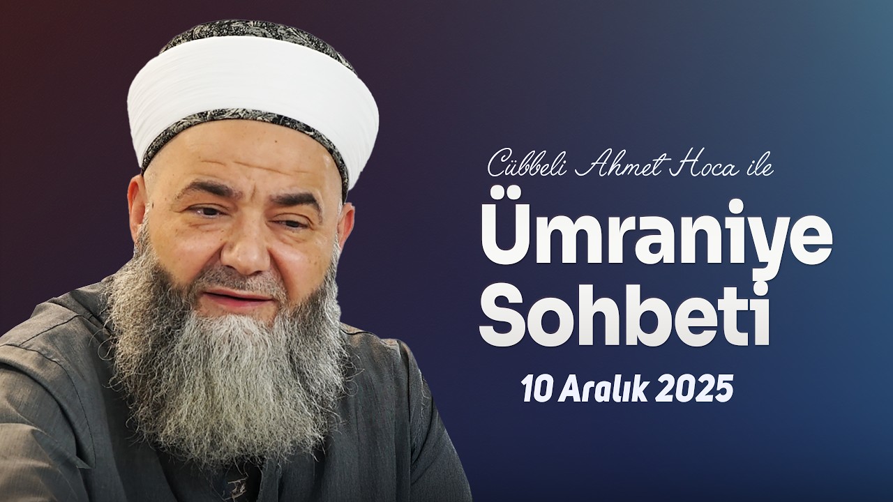 Ümraniye Sohbeti (Sohbet Özel) 10 Aralık 2025