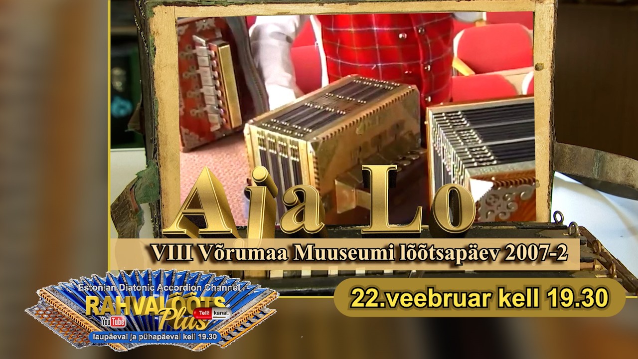 22.2.26. 2007 Aja Lood. - Võrumaa Muuseumi VIII lõõtsapäev 2.osa. ESMAESITUS.