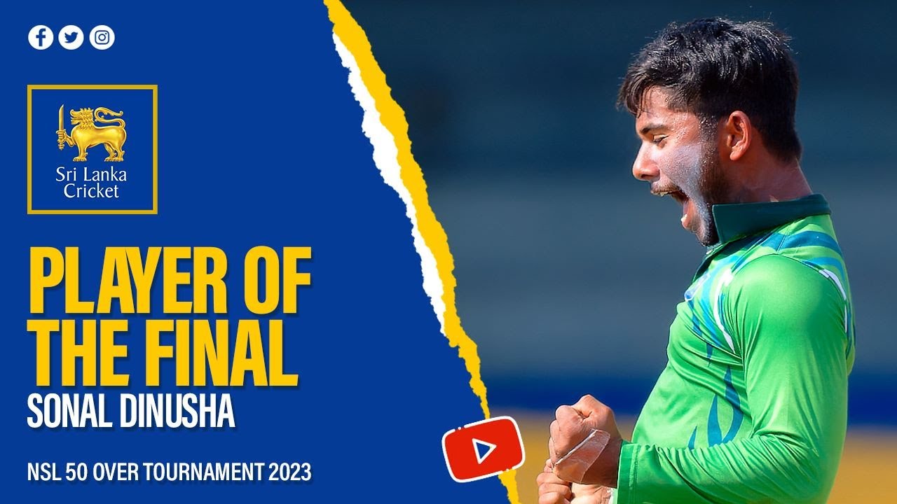 Sonal Dinusha | Player of the finals | NSL 50 Over Tournament 2023