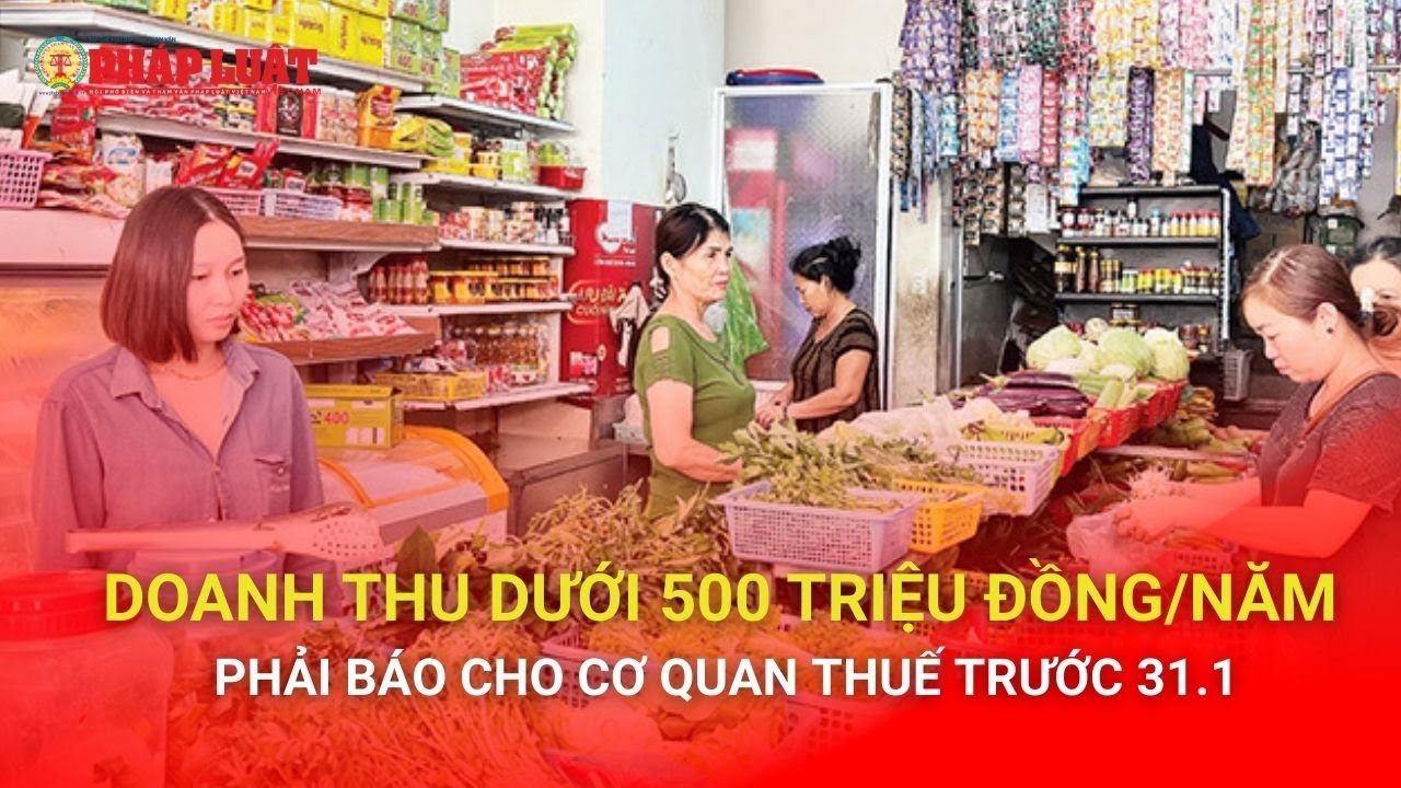 Doanh thu dưới 500 triệu đồng/năm phải báo cho cơ quan thuế trước ngày 31/1