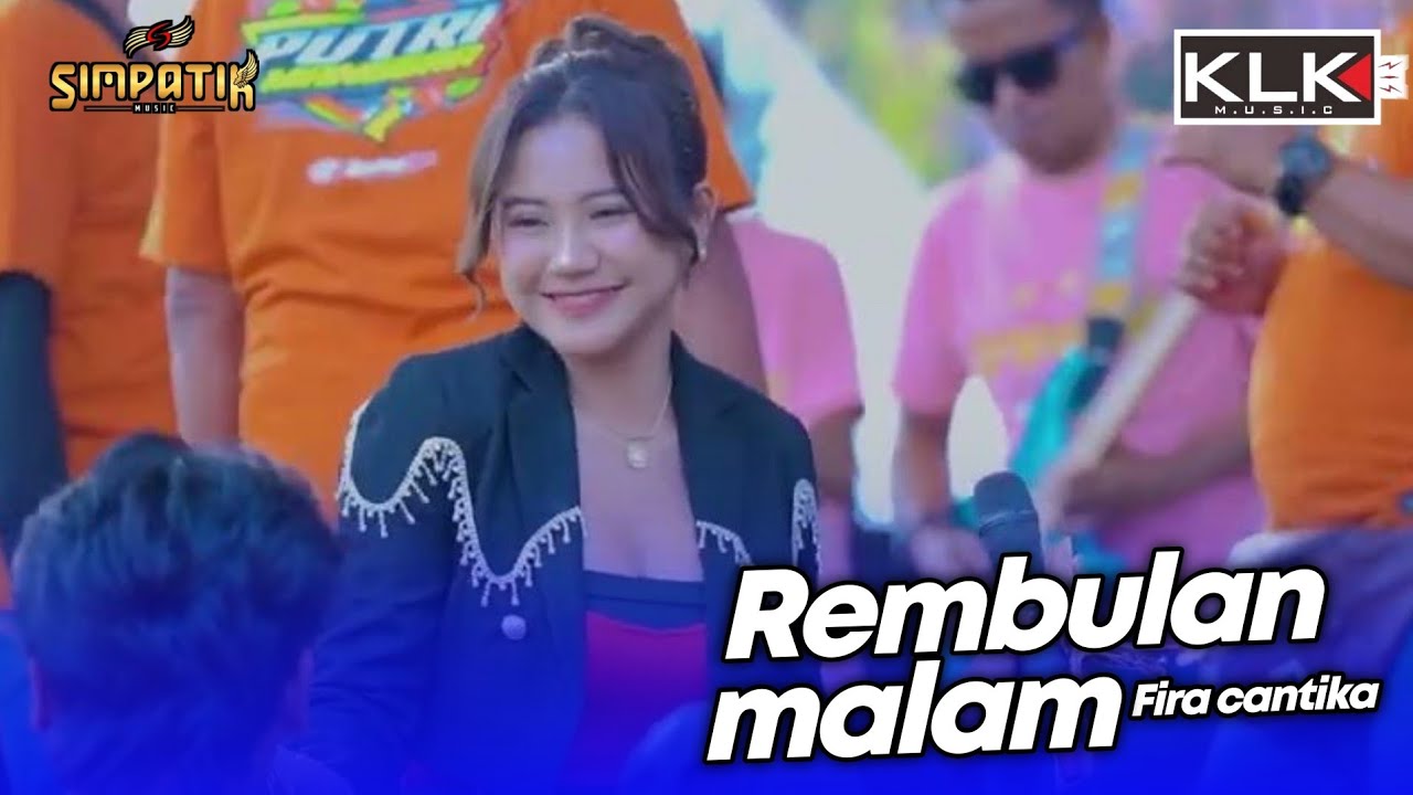 REMBULAN MALAM - FIRA CANTIKA - LIVE SIMPATIK MUSIC KLK AUDIO - PUTRI MANGGAR TEGAL