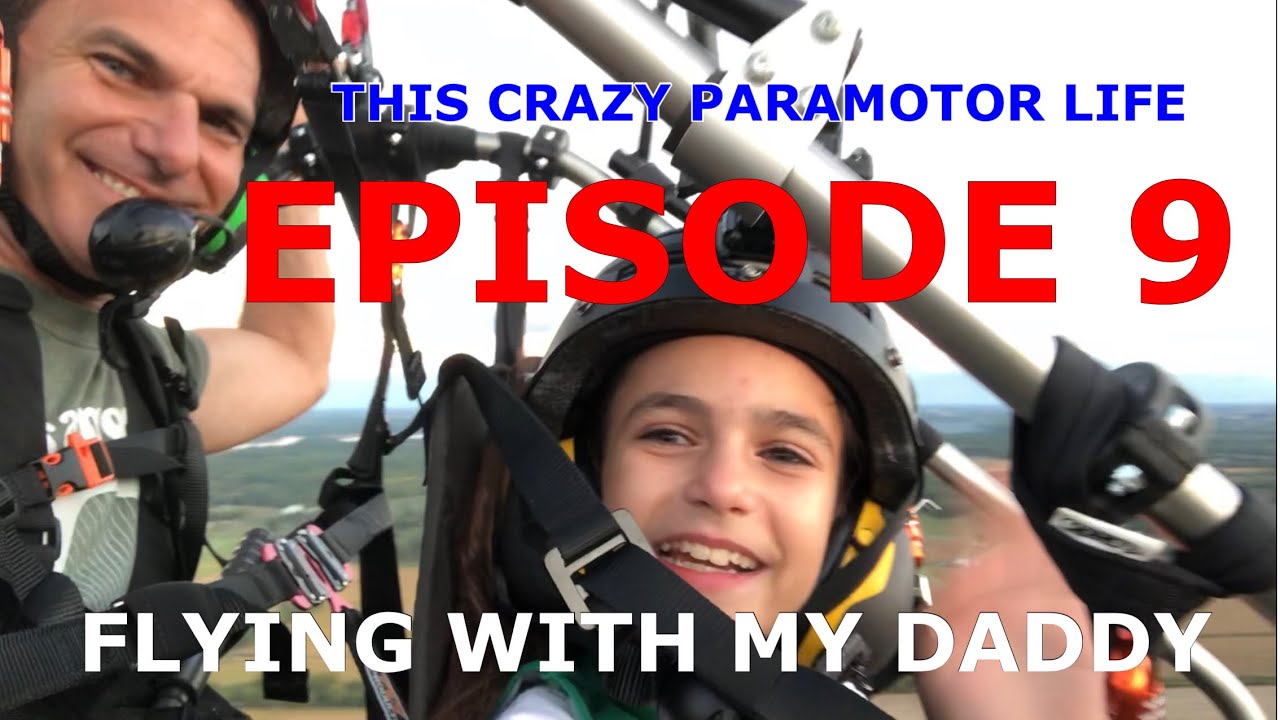 This Crazy Paramotor Life - Episode 9 - Flying with my Daddy