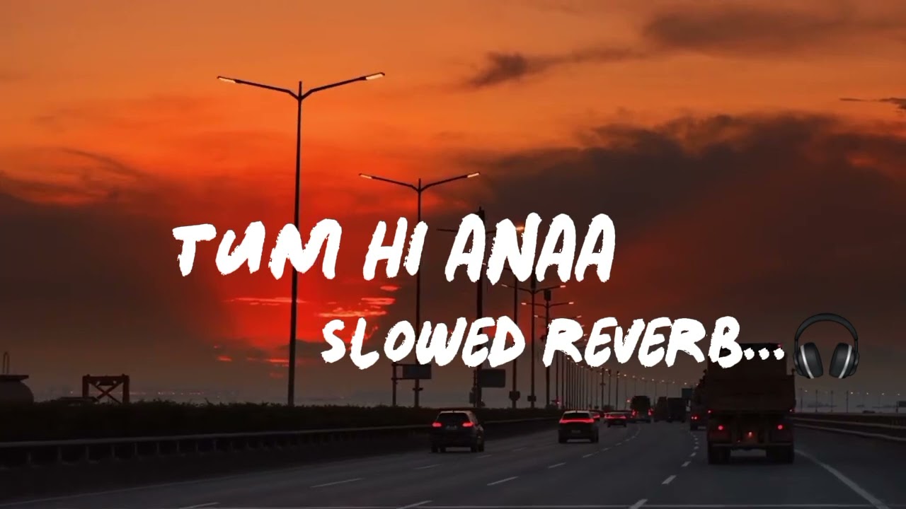 🥀Tum hi aana --slowed reverb and lofi songs 🎧