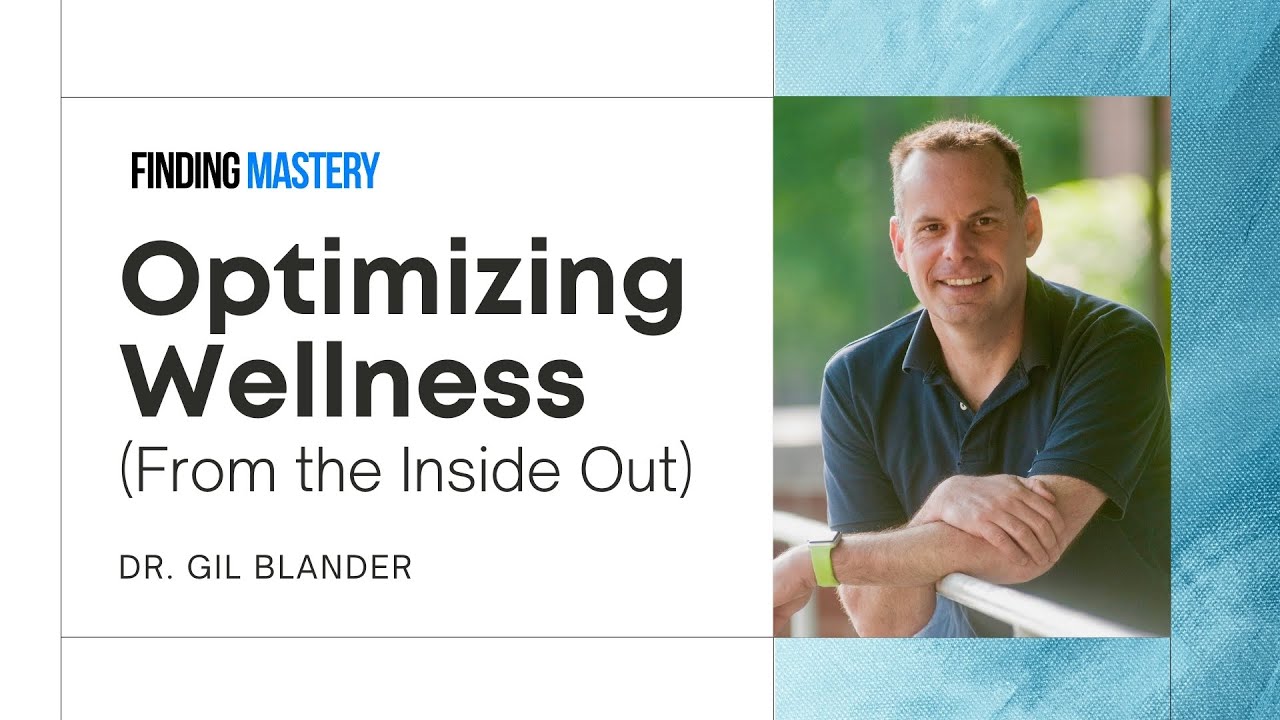 Optimizing Wellness from the Inside Out, Dr. Gil Blander