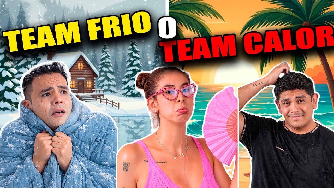 TEAM CALOR O TEAM FRIO - CHISMORREANDO
