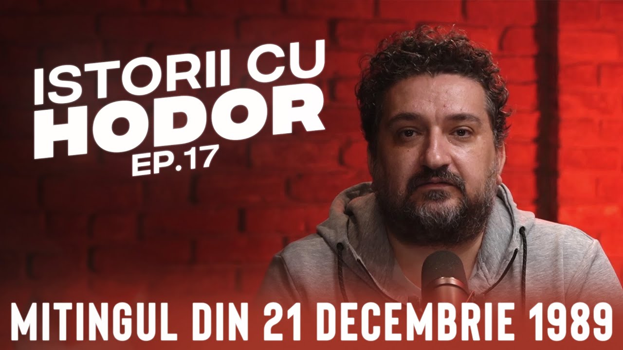 Mitingul din 21 decembrie 1989 | Istorii cu Hodor EP.17