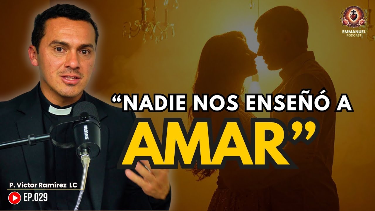 Aprender a amar de verdad | El cuerpo, el deseo y la libertad del corazón – P. Víctor Ramírez EP.029