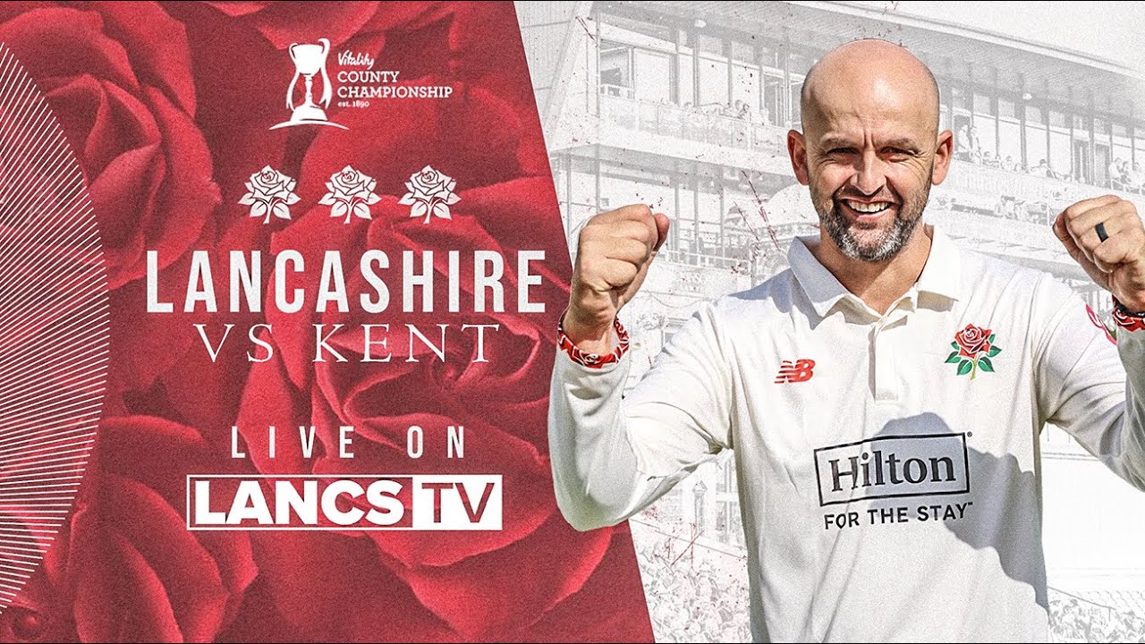 🔴 LIVE: Lancashire vs Kent | DAY FOUR | Vitality County Championship