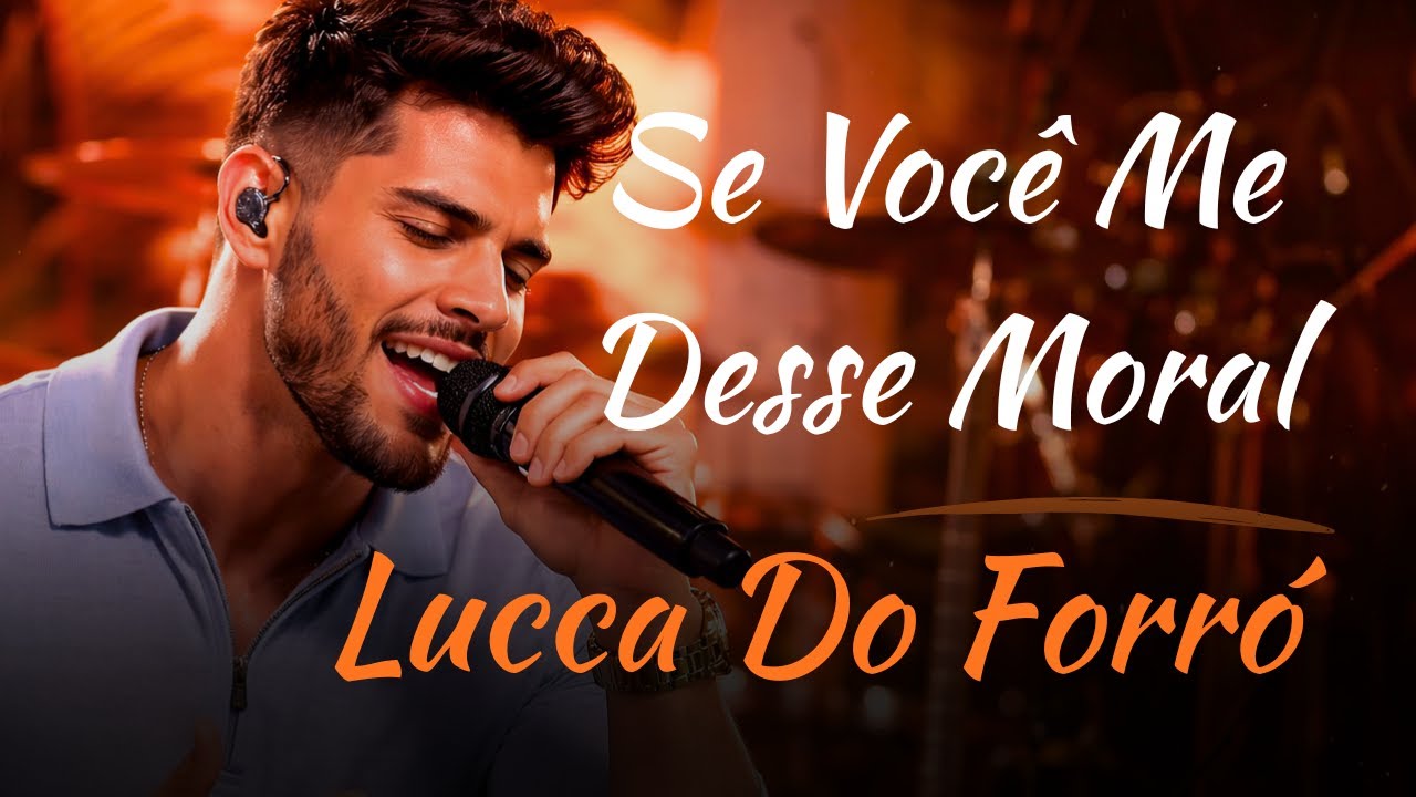 Lucca Do Forró - Se Você Me Desse Moral