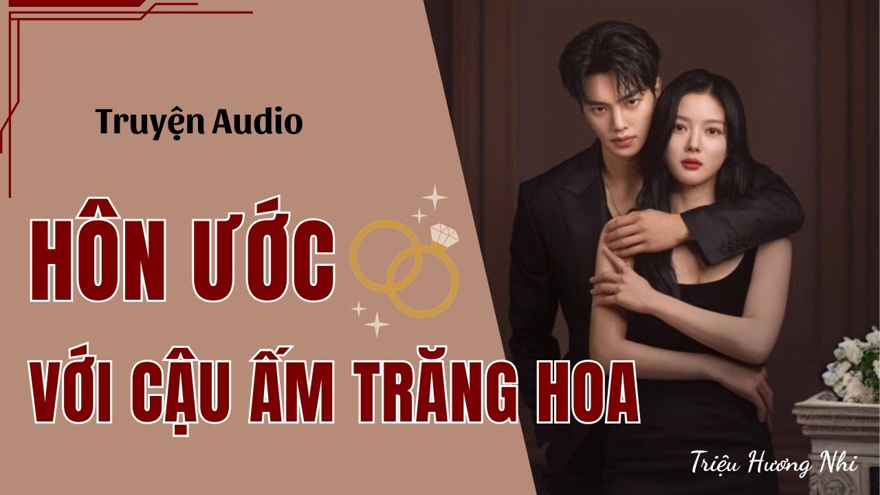 [ Truyện Ngắn Hay ] | Hôn Ước Với Cậu Ấm Trăng Hoa (Full) | Truyện Audio Hot - Triệu Hương Nhi