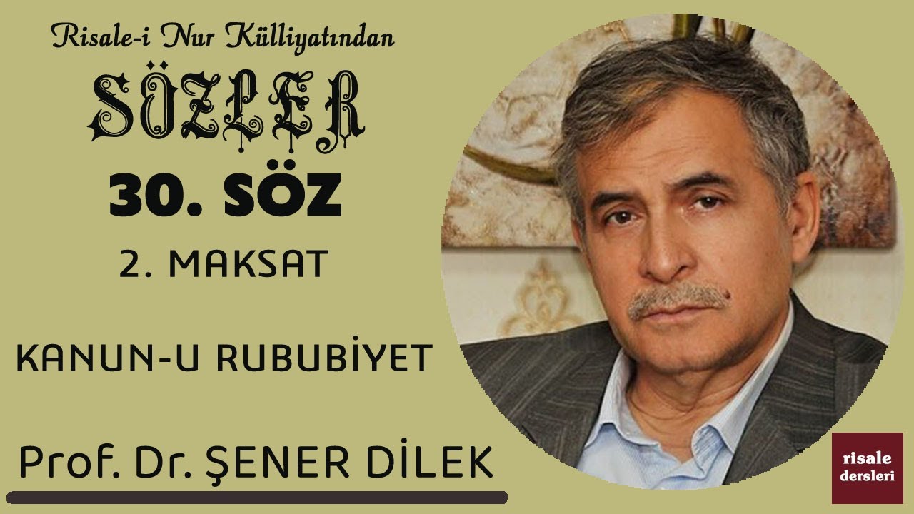 Prof. Dr. Şener Dilek - Sözler - 30. Söz - 2. Maksat - Kanun-u Rububiyet