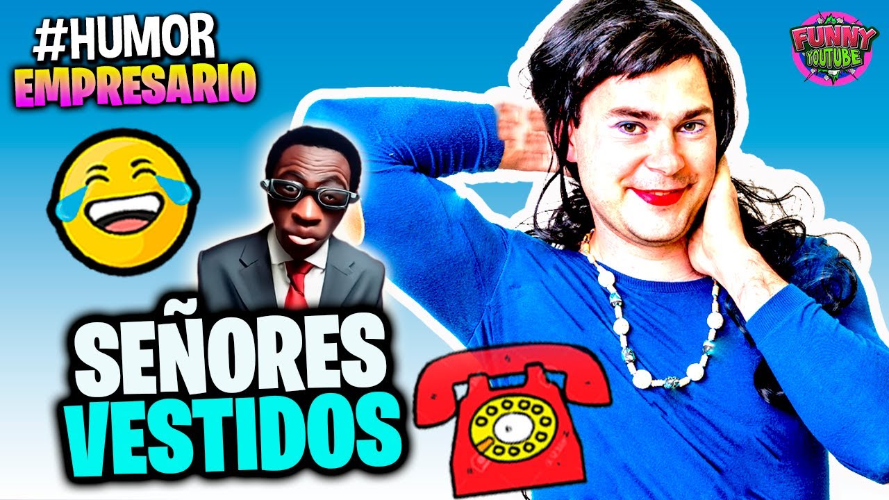 📞El Empresario: Señores vestidos de Señoras Loquillo | #humor