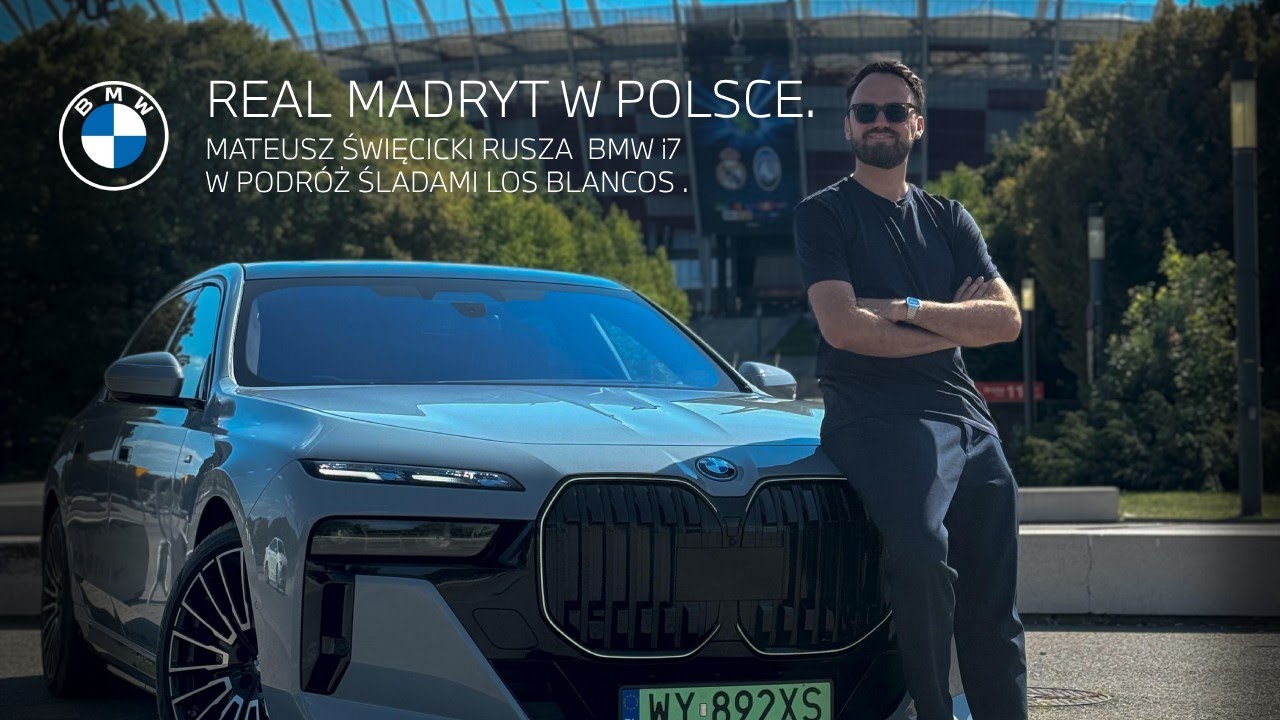 Real Madryt w Polsce | Mateusz Święcicki rusza BMW i7 śladami Los Blancos w Polsce.