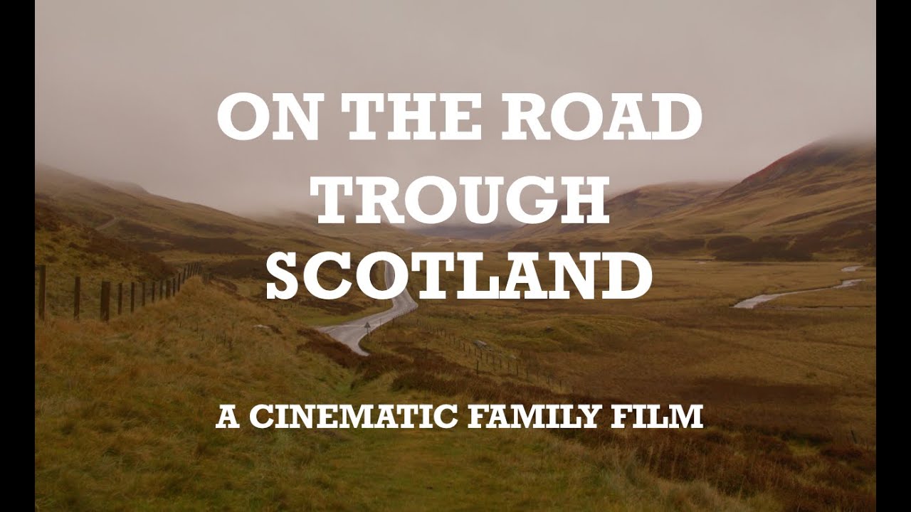 On the road through Scotland | A cinematic family film