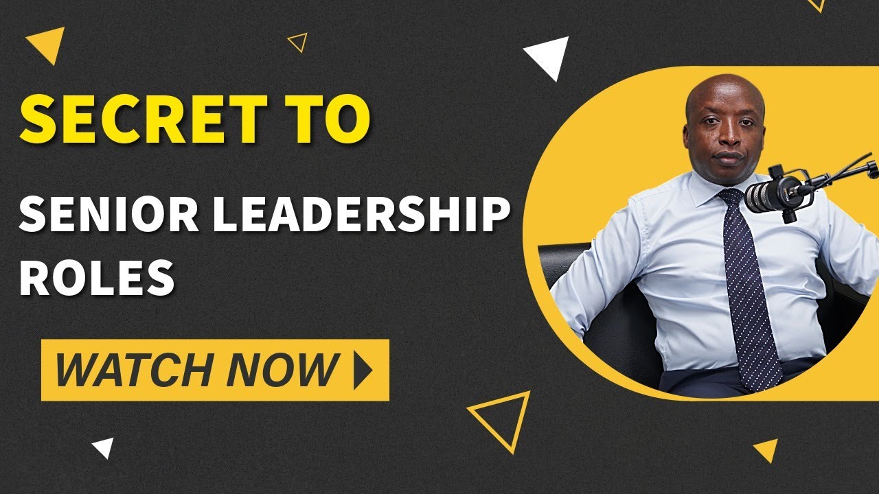 How to Get a Senior Leadership or C Suite Position in Kenya — The Unknown Secrets