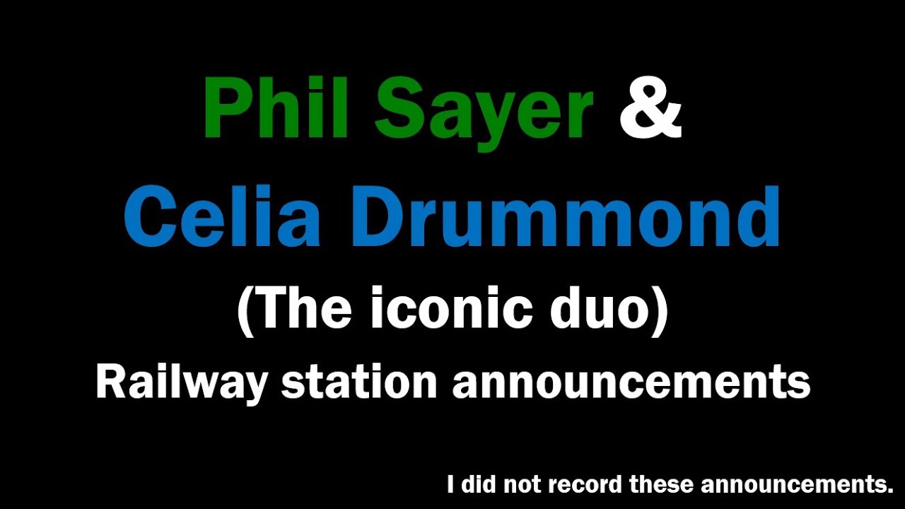 Phil Sayer and Celia Drummond railway station announcements