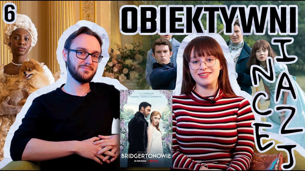 OBIEKTYWNI inaczej #6 | Dworskie intrygi w Bridgertonach