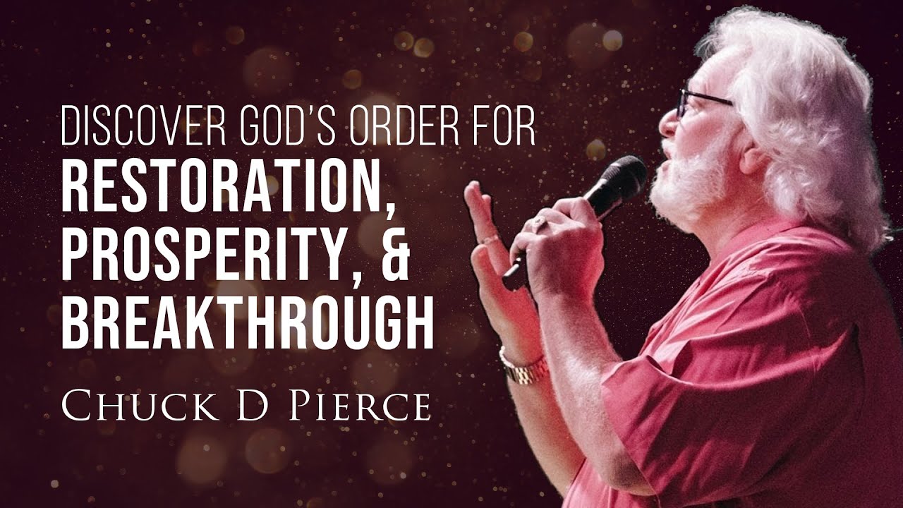 Discover God's Order for Restoration, Prosperity, and Breakthrough | Chuck Pierce