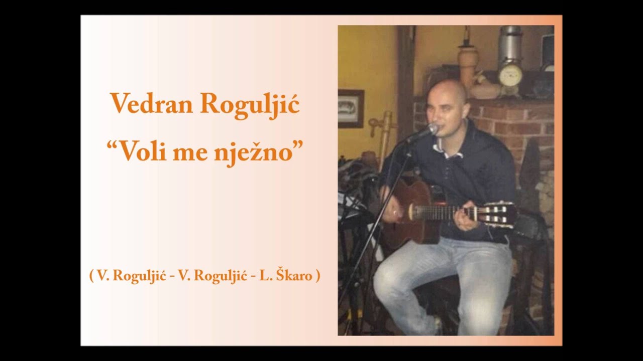 Vedran Roguljić - Voli me nježno